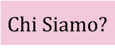 Chi Siamo?